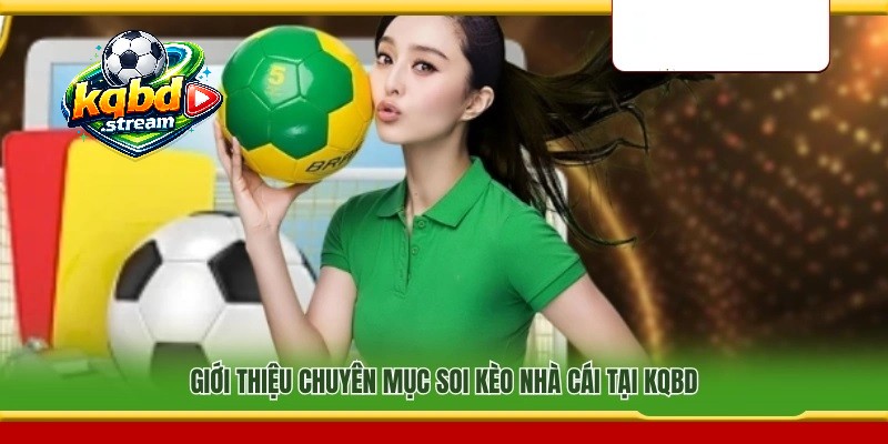 Đôi nét về mục Soi Kèo KQBD tại Kết quả bóng đá