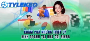Khám phá định hướng và triết lý kinh doanh của nhà cái RIK88