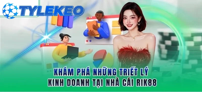 Khám phá định hướng và triết lý kinh doanh của nhà cái RIK88